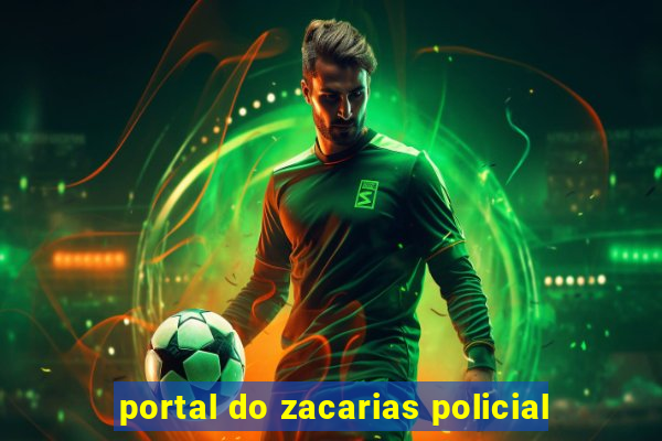 portal do zacarias policial